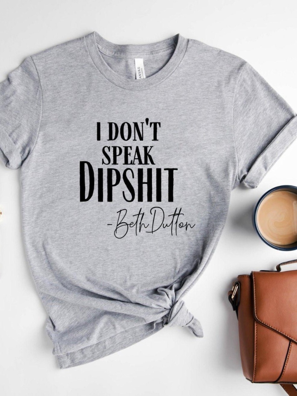 Bella Canvas “ I DON’T SPEAK DIPSHIT” Beth Dutton Graphic Tee - Picture 1 of 7